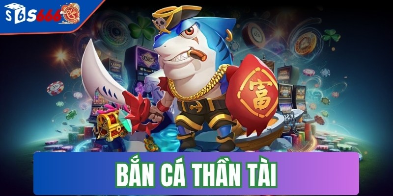 Bắn cá thần tài