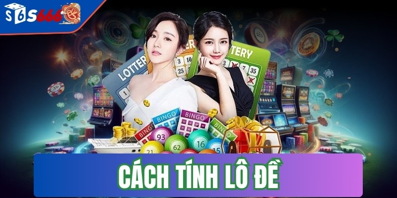 Cách tính lô đề